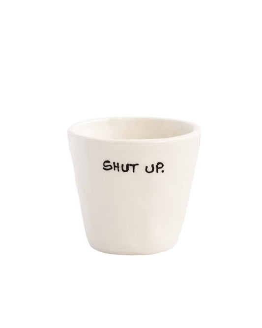 Shut Up Espresso Cup